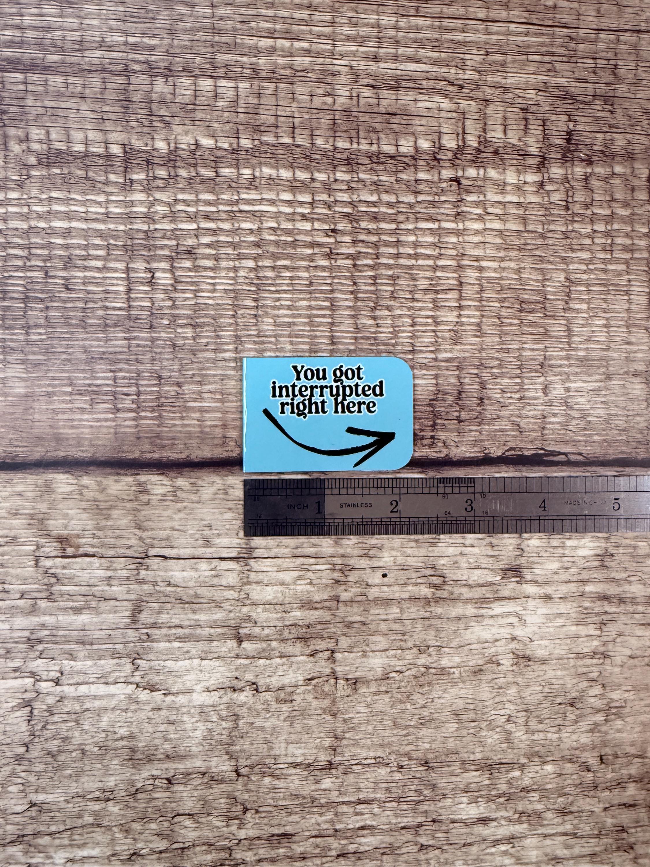 Funny Magnetic Bookmark “You Got Interrupted Right Here” | Double-Sided Arrow Page Marker for Books, Planners & Journals | Book Lover Gift